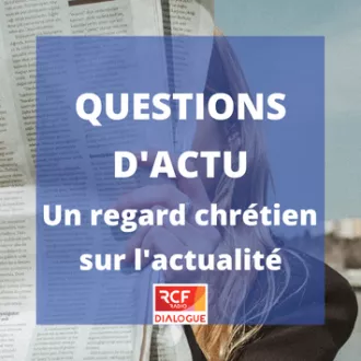 Questions d'actu, le magazine de l'actualité vue par des chrétiens