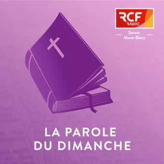 La parole du dimanche © RCF Savoie Mont-Blanc