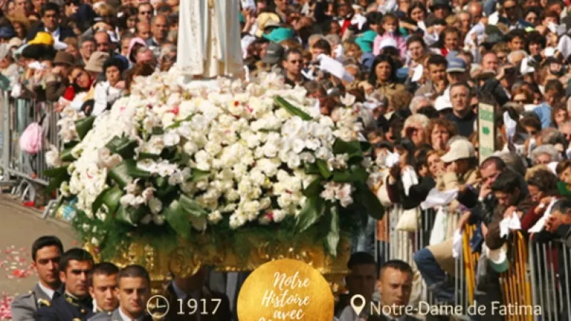2017 - Notre histoire avec Marie - Notre Dame de Fatima