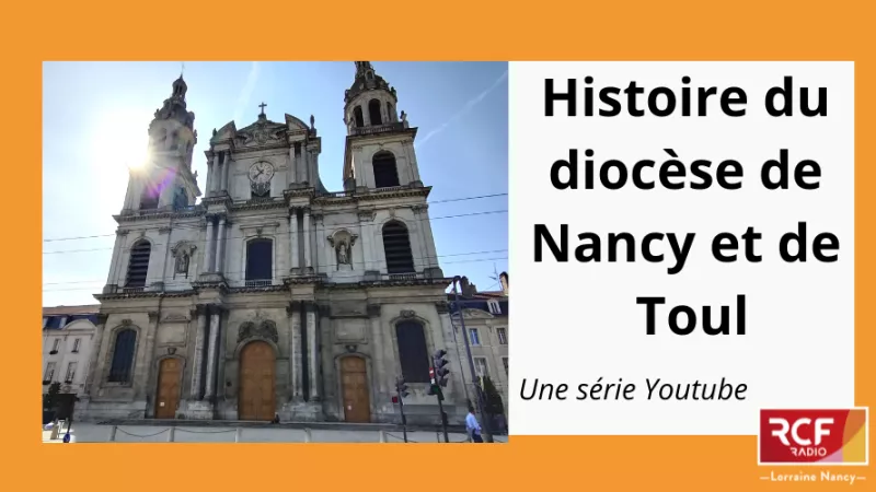 Le Père Jacques Bombardier raconte l'histoire du diocèse de Nancy et de Toul. 