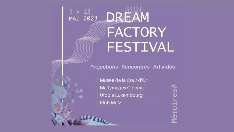 Dream Factory Festival : le programme de la 6ème édition, du 9 au 13 mai 2023