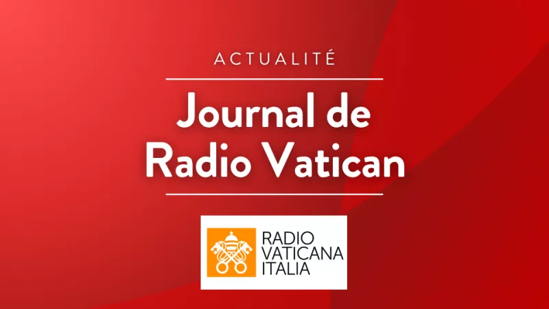 Émission Journal de Radio Vatican © RCF