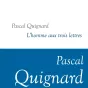 L'homme aux trois lettres - Pascal Quignard