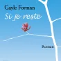 Si je reste- Gayle Forman