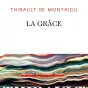 La Grâce - Thibault de Montaigu (couverture)