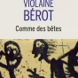 Comme des bêtes, de Violaine Bérot.
