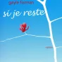 Si je reste, de Gayle Forman.