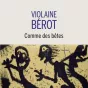 Comme des bêtes, de Violaine Bérot.