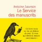 Le service des manuscrits, d'Antoine Laurain.