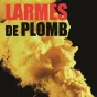 Larmes de plomb, de Pierre Belsœur.
