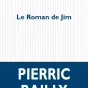 © Couverture du livre "Le roman de Jim" de Pierric Bailly