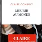 M"Mourir au monde" de Claire Conruyt