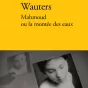 Mahmoud ou la montée des eaux, d'Antoine Wauters.