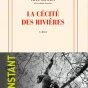 La cécité des rivières, de Paule Constant, paru chez Gallimard.