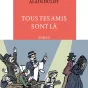 Tous tes amis sont là, d'Alain Dulot, aux Éditions La Table Ronde.