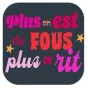 Le collectif éphémère "Plus on est de fous, plus on rit"