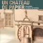 Une exposition à découvrir jusqu'au 2 octobre prochain : "Un château de papier" aux Archives départementales du Cher. 