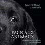 Couverture du livre "Face aux animaux" de Laurent Bègue-Shankland