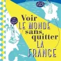 Couverture Voir le monde sans quitter la France, chez hachette
