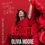 Affiche spectacle "Egoïste" de Olivia Moore