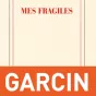 Mes fragiles, de Jérôme Garcin.