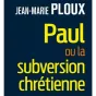 Paul ou la subversion chrétienne