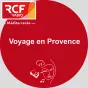 Voyage en Provence RCF Méditerranée