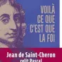 voilà ce qu'est la foi (Blaise Pascal) texte de Jean St Cheron