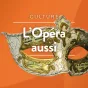 L'Opéra aussi