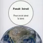 Pour avoir aimé la terre, de Panaït Istrati.
