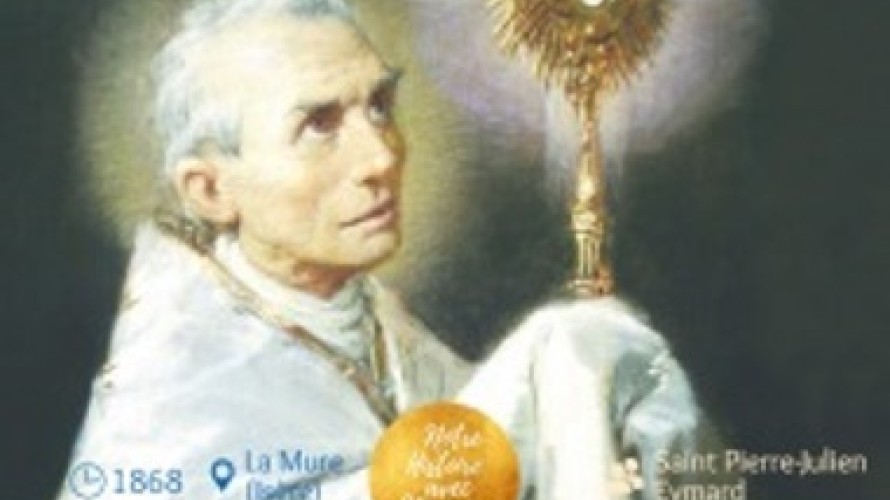 2018 - notrehistoireavecmarie.com - Saint Pierre-Julien Eymard 