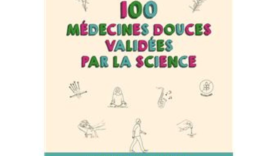 "100 médecines douces validées par la science", de Grégory Ninot et Brice Perrier, préface Gérald Kierzek aux éditions Broché