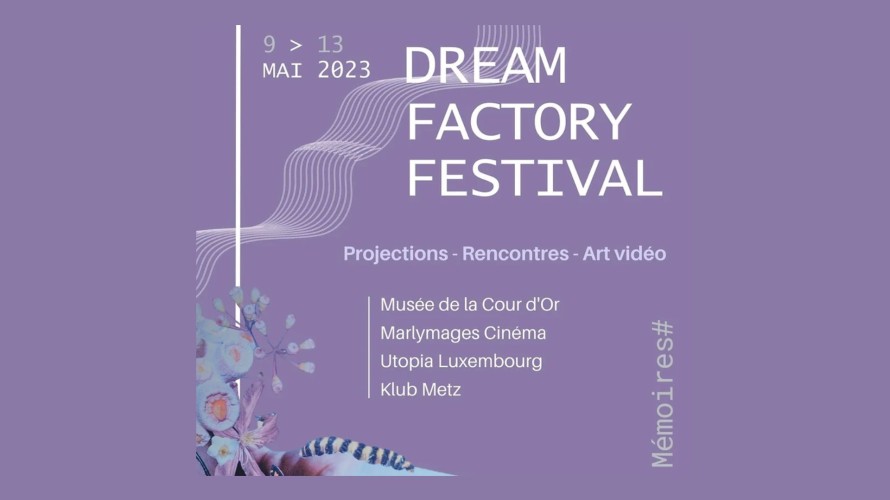 Dream Factory Festival : le programme de la 6ème édition, du 9 au 13 mai 2023