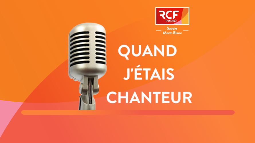 Quand j'étais chanteur · RCF Savoie Mont-Blanc