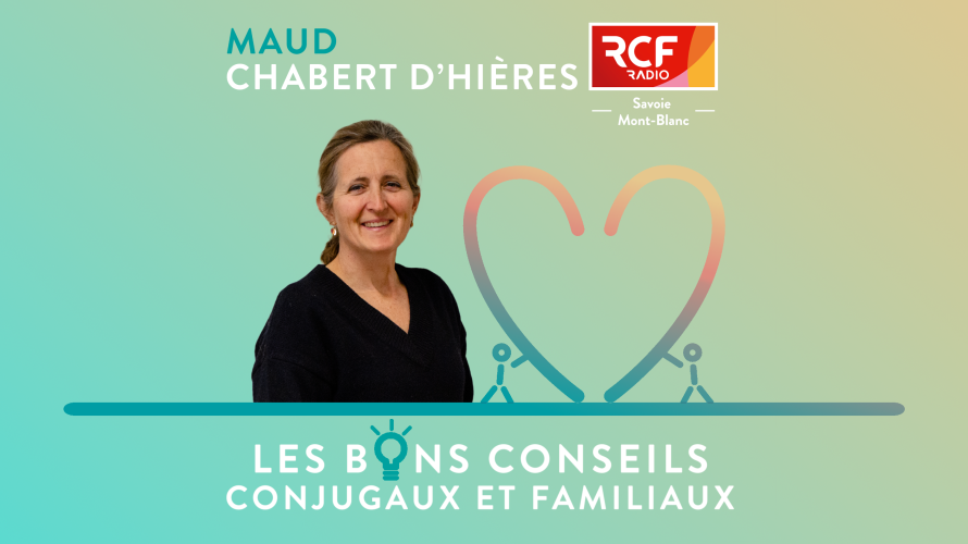 Les bons conseils conjugaux et familiaux © RCF Savoie Mont-Blanc