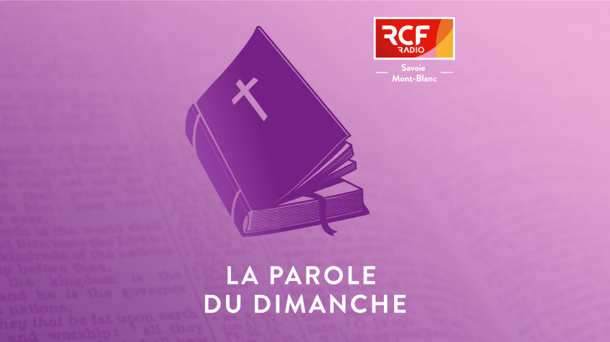 La parole du dimanche © RCF Savoie Mont-Blanc