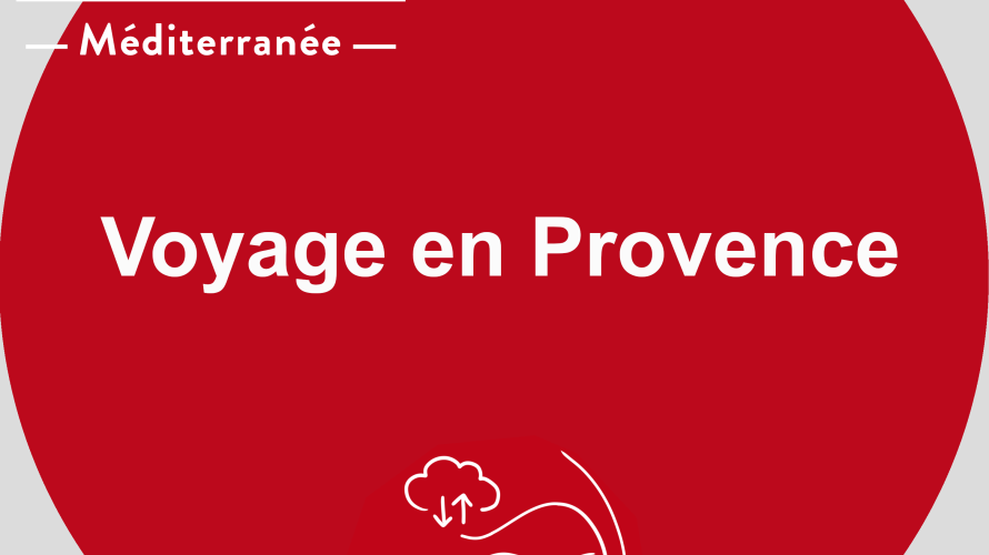 Voyage en Provence RCF Méditerranée
