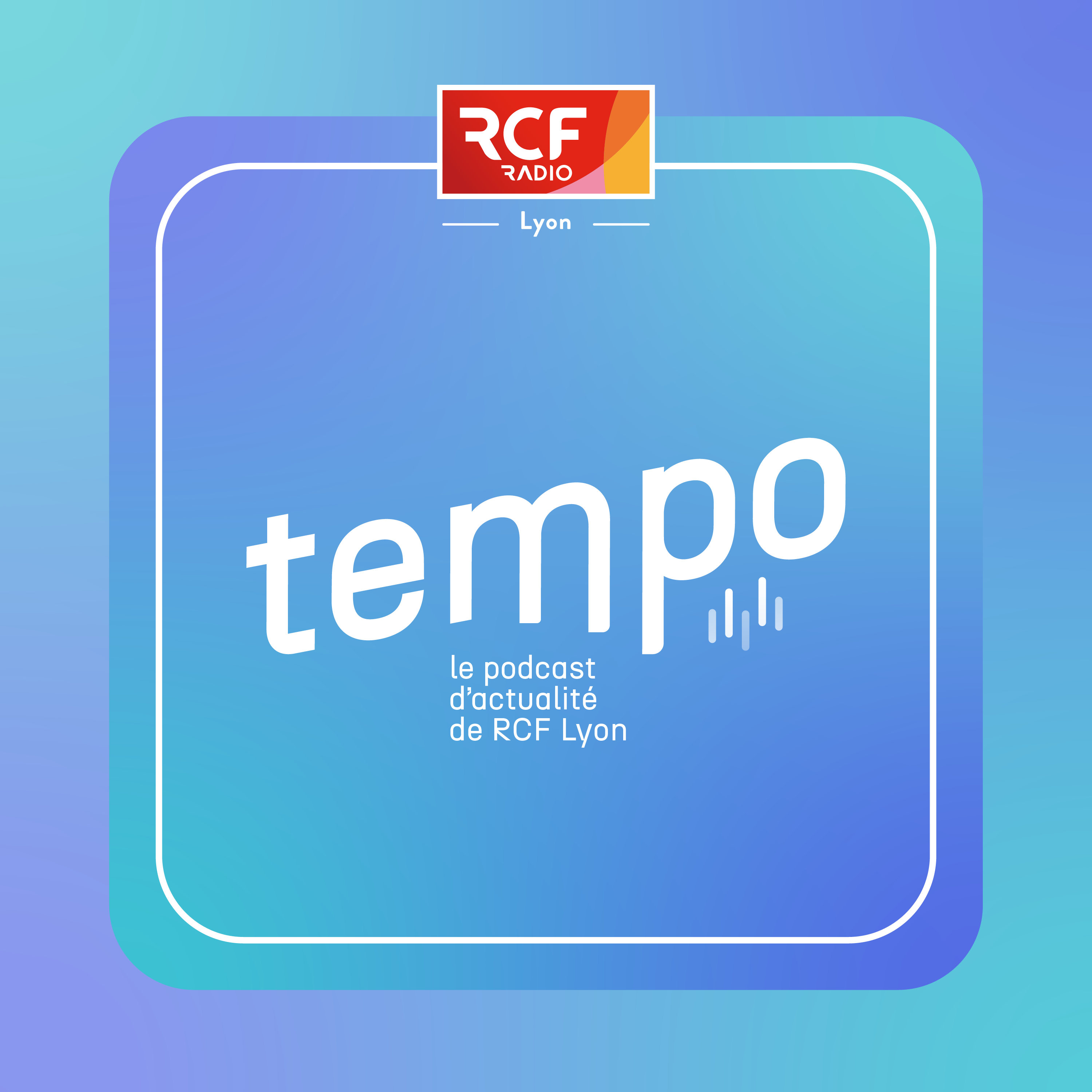 Tempo · Le podcast d'actualité de RCF Lyon