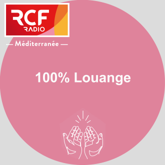 100% louange - RCF Méditerranée